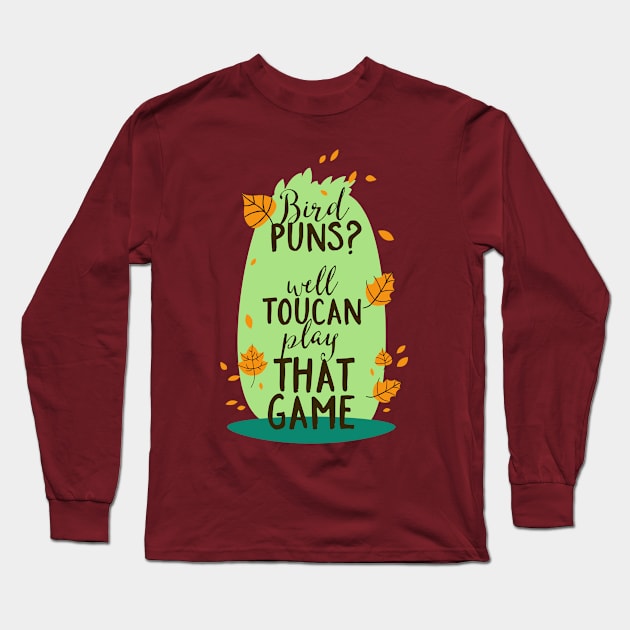 Bird Puns? Toucan Can Play at that Game Long Sleeve T-Shirt by CoffeeandTeas